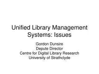 Unified Library Management Systems: Issues