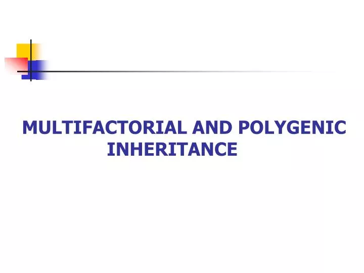 multifactorial and polygenic inheritance