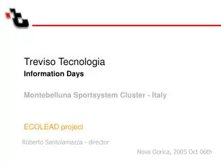 Treviso Tecnologia Information Days Montebelluna Sportsystem Cluster - Italy ECOLEAD project