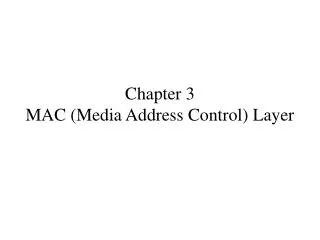 Chapter 3 MAC (Media Address Control) Layer