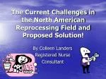 The Current Challenges in the North American Reprocessing Field and Proposed Solution! - slide 1