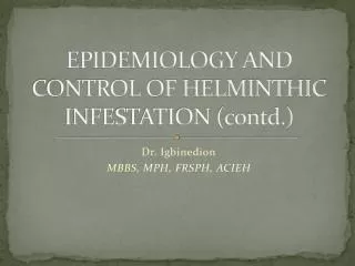 EPIDEMIOLOGY AND CONTROL OF HELMINTHIC INFESTATION (contd.)