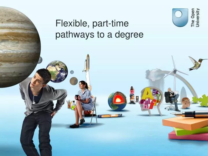flexible part time pathways to a degree