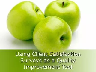 Using Client Satisfaction Surveys as a Quality Improvement Tool