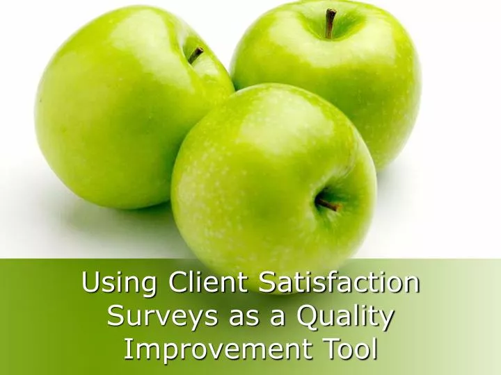 using client satisfaction surveys as a quality improvement tool