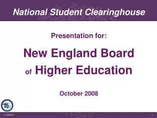 Presentation for: New England Board of Higher Education October 2008