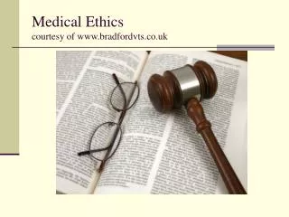 Medical Ethics courtesy of bradfordvts.co.uk