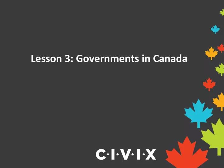 lesson 3 governments in canada