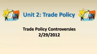 Trade Policy Controversies 2/29/2012