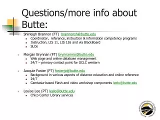 Questions/more info about Butte: