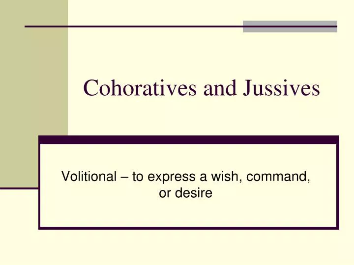 cohoratives and jussives