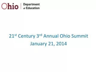21 st Century 3 rd Annual Ohio Summit January 21, 2014