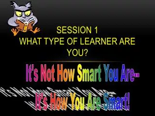 Session 1 What type of learner are you?