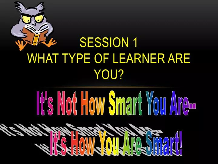 session 1 what type of learner are you