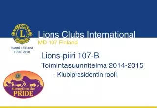 Lions-piiri 107-B Toimintasuunnitelma 2014-2015 - Klubipresidentin rooli