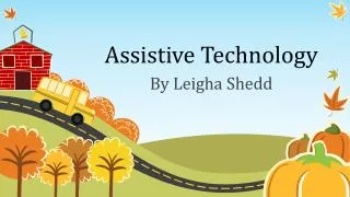 Assistive Technology - by Leigha Shedd