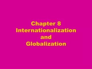 Chapter 8 Internationalization and Globalization