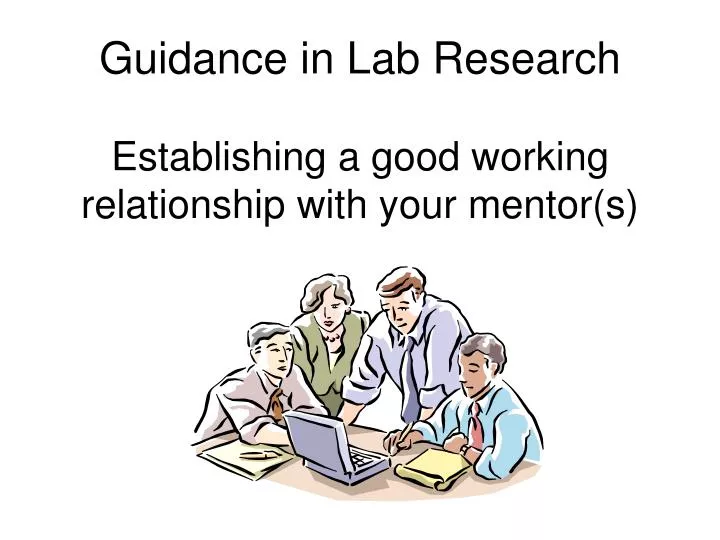 guidance in lab research establishing a good working relationship with your mentor s