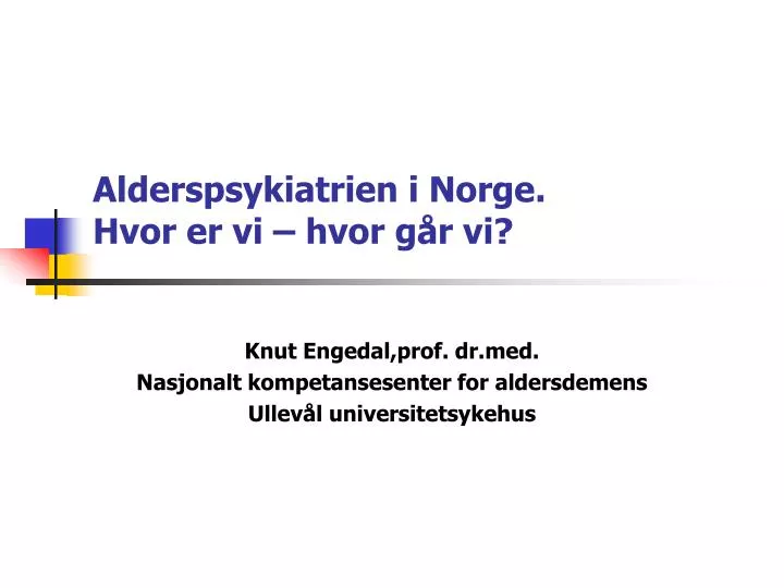 alderspsykiatrien i norge hvor er vi hvor g r vi