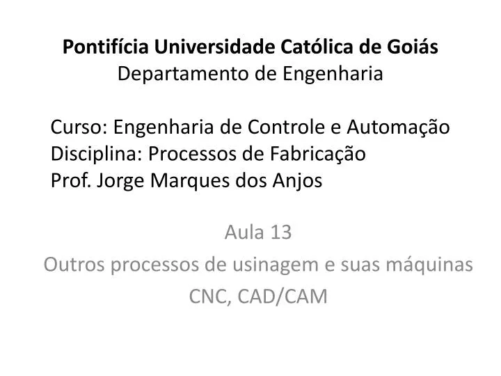 aula 13 outros processos de usinagem e suas m quinas cnc cad cam