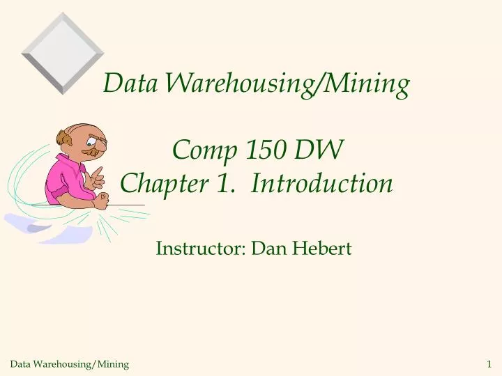 data warehousing mining comp 150 dw chapter 1 introduction