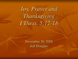 Joy, Prayer and Thanksgiving I Thess. 5:12-18