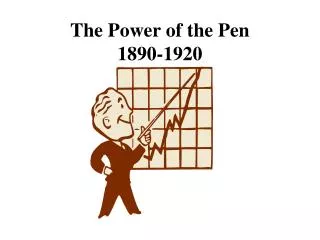 The Power of the Pen 1890-1920