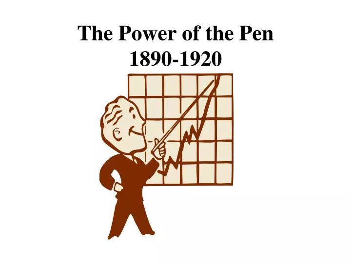 the power of the pen 1890 1920