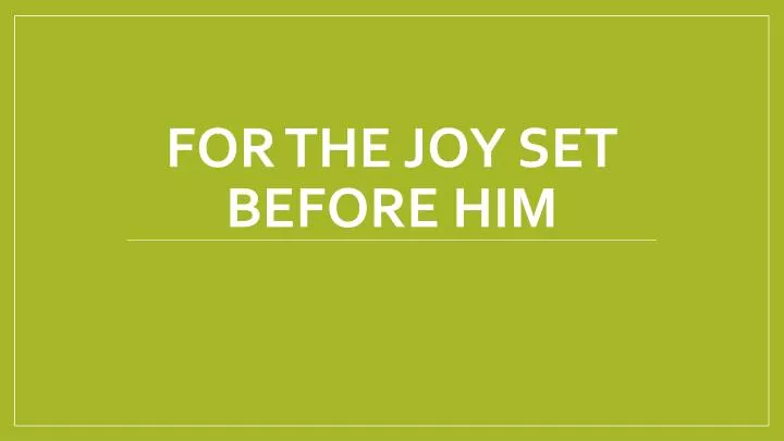 for the joy set before him