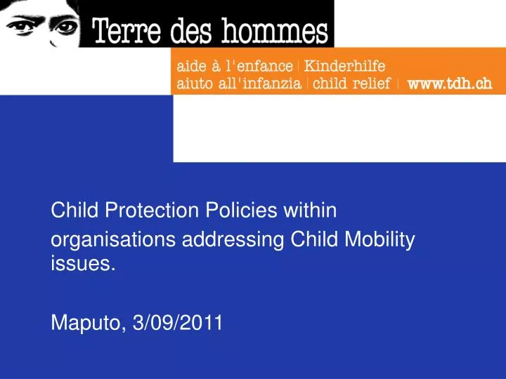 child protection policies within organisations addressing child mobility issues maputo 3 09 2011