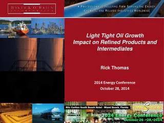 Light Tight Oil Growth Impact on Refined Products and Intermediates Rick Thomas
