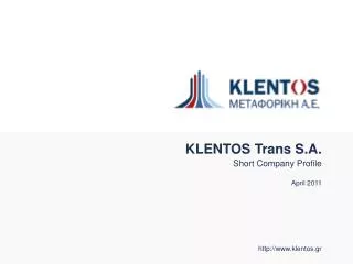 KLENTOS Trans S . A . Short Company Profile April 2011 klentos.gr