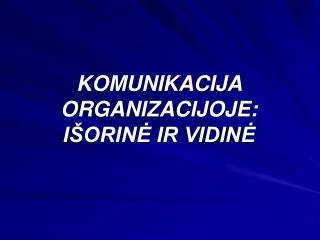 komunikacija organizacijoje i orin ir vidin