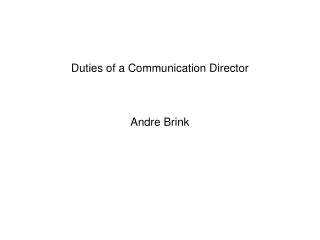 Duties of a Communication Director Andre Brink