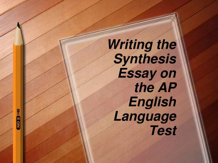 writing the synthesis essay on the ap english language test