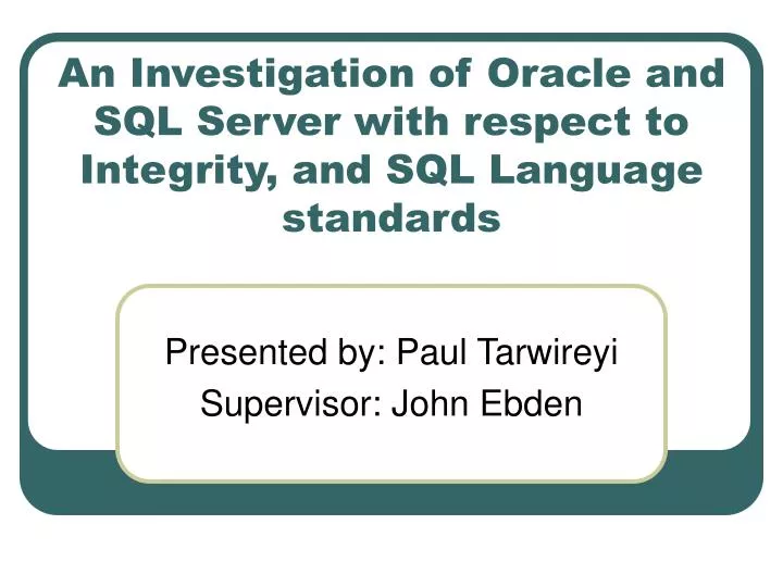 an investigation of oracle and sql server with respect to integrity and sql language standards