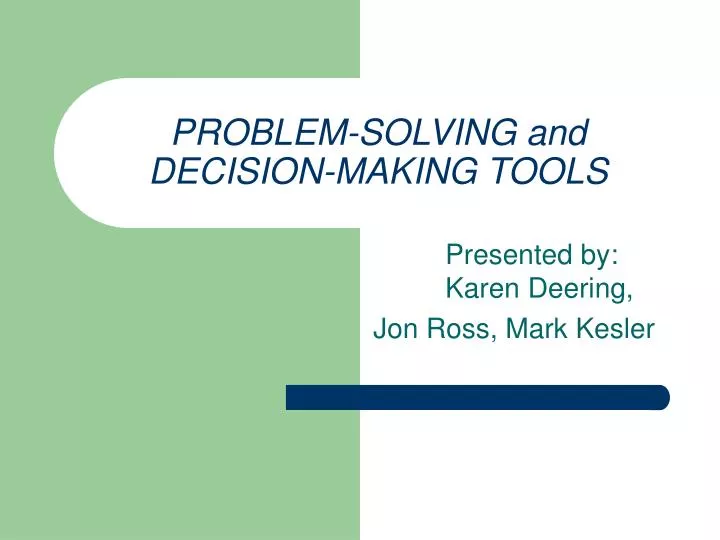PROBLEM-SOLVING and DECISION-MAKING TOOLS