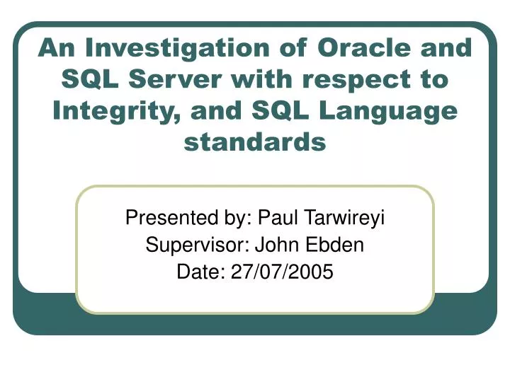 an investigation of oracle and sql server with respect to integrity and sql language standards
