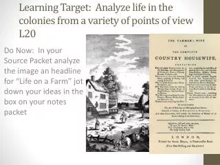 Learning Target: Analyze life in the colonies from a variety of points of view L20