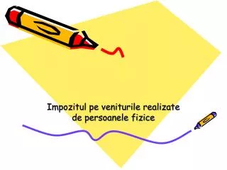impozitul pe veniturile realizate de persoanele fizice