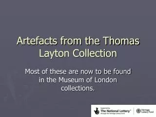 Artefacts from the Thomas Layton Collection