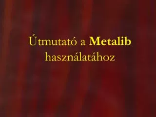 tmutat a metalib haszn lat hoz