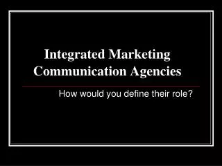 Integrated Marketing Communication Agencies