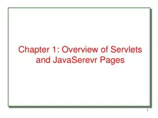 Chapter 1: Overview of Servlets and JavaSerevr Pages