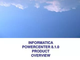 INFORMATICA POWERCENTER 8.1.0 PRODUCT OVERVIEW