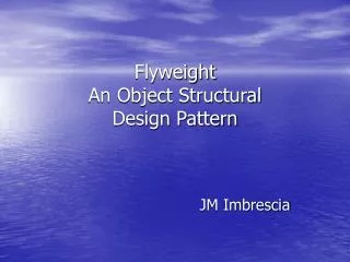 Flyweight An Object Structural Design Pattern