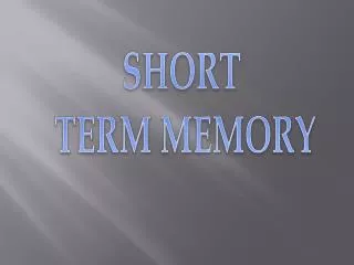 SHORT TERM MEMORY