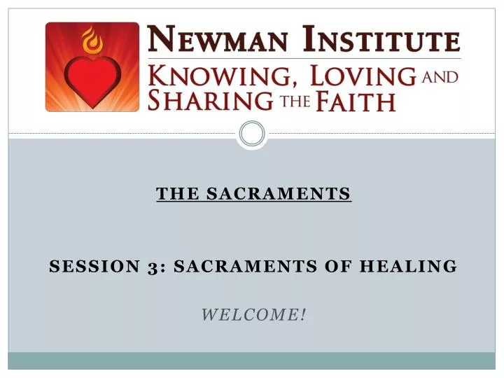 the sacraments session 3 sacraments of healing welcome