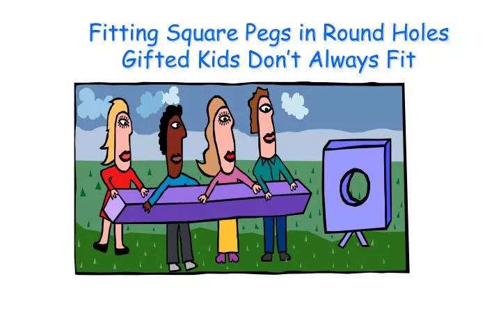 fitting square pegs in round holes gifted kids don t always fit