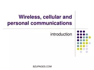 Wireless, cellular and personal communications